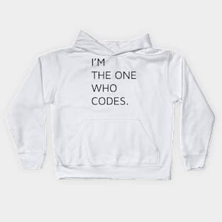 I'm the one who codes. Kids Hoodie